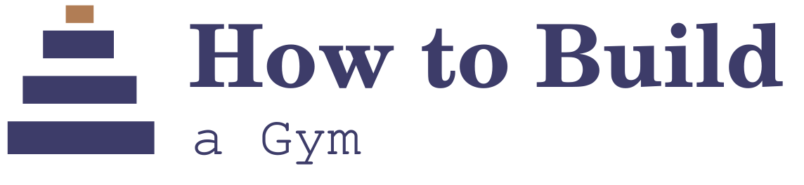 How to Build a Gym